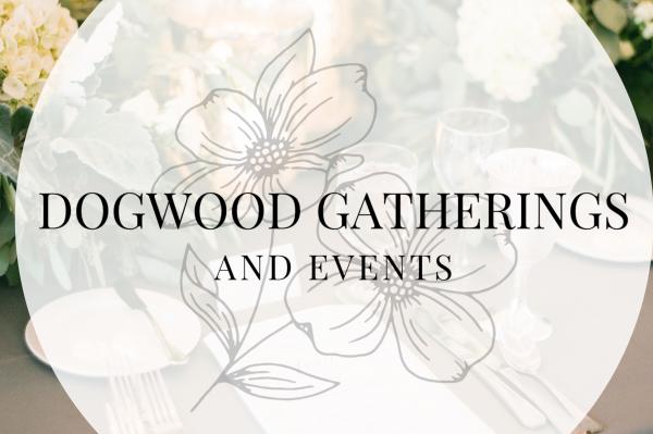 Dogwood Gatherings and Events